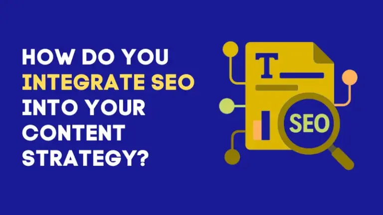 How Do You Integrate SEO Into Your Content Strategy?